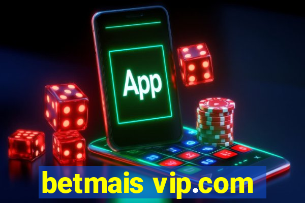 betmais vip.com